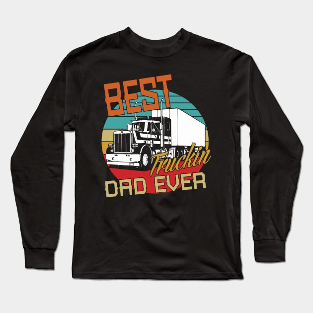 Best Truckin Dad Ever Long Sleeve T-Shirt by banayan